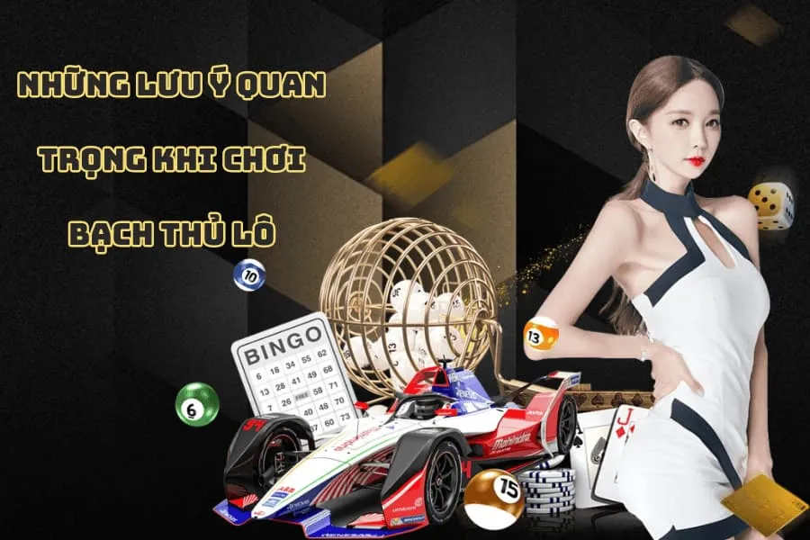 Những lưu ý quan trọng khi chơi bạch thủ lô