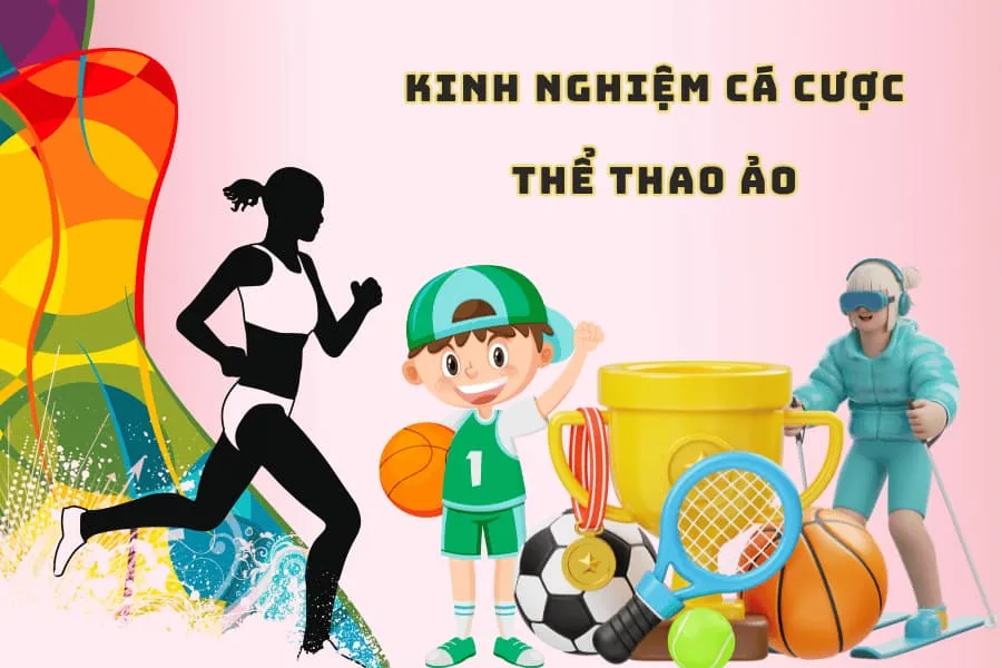 kinh nghiệm cá cược thể thao ảo
