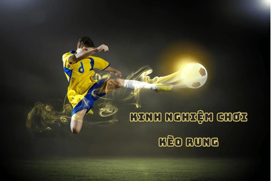 kinh nghiệm chơi kèo rung