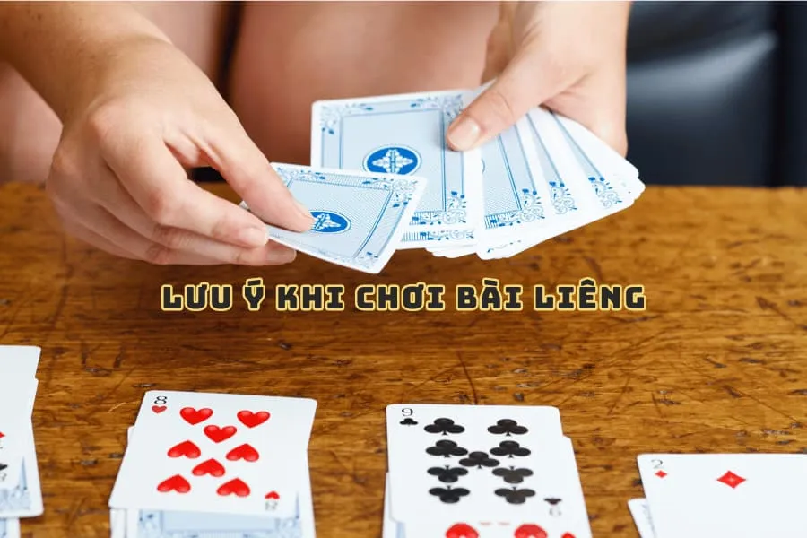 lưu ý khi chơi bài liêng