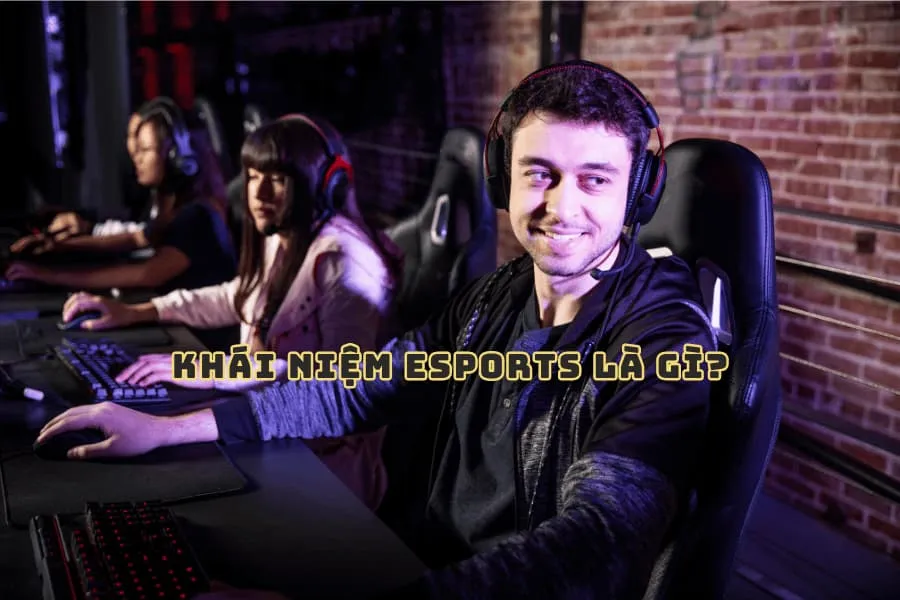 khái niệm esports là gì
