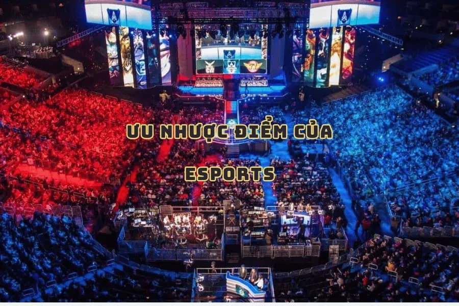 ưu nhược điểm của esports